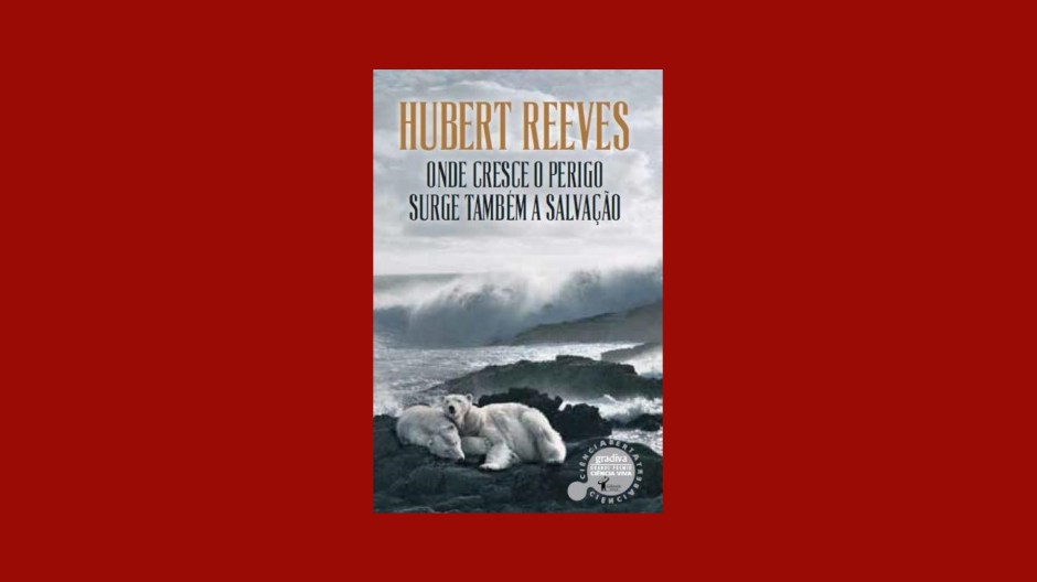 1 Minuto de Leitura - A Biblioterapeuta - Biblioterapia - Sandra Barão Nobre - Onde Cresce o Perigo Surge Também a Salvação - Hubert Reeves.jpg
