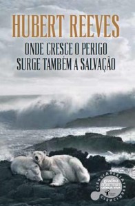 A Biblioterapeuta - Biblioterapia - Sandra Barão Nobre - Onde Cresce o Perigo Surge Também a Salvação - Hubert Reeves